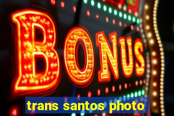 trans santos photo